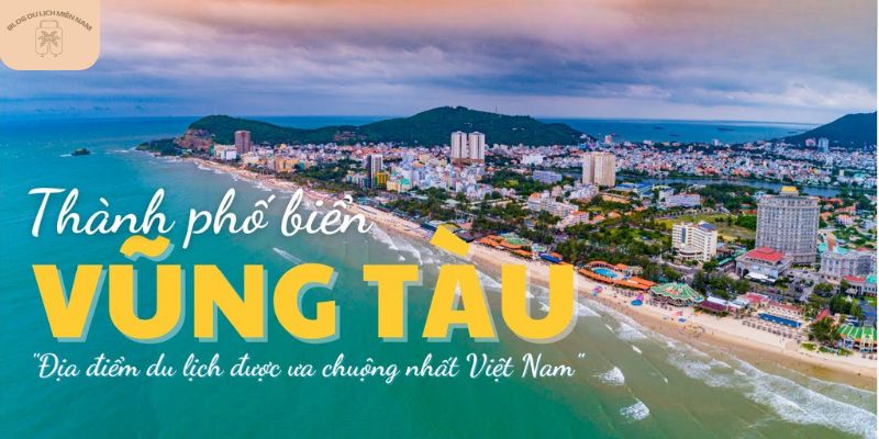 Khám phá du lịch Vũng Tàu - thành phố biển nổi tiếng